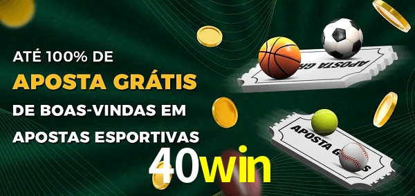 40win Ate 100% de Aposta Gratis