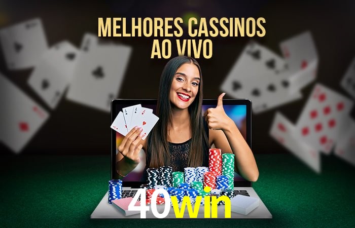 Descubra o Mundo do Cassino Online com 40win